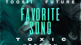 Toosii, future, favorite song (toxic version)