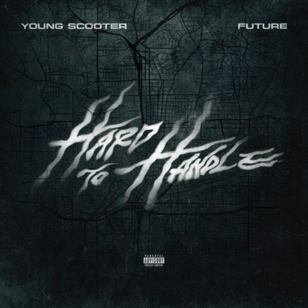 Young Scooter / Future / hard to handle